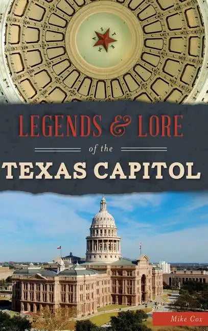 Legends & Lore of the Texas Capitol - Hardcover
