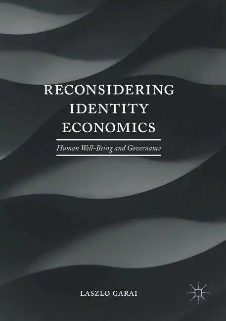 Reconsidering Identity Economics: Human Well-Being and Governance - Paperback