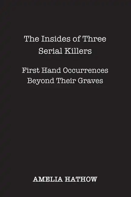 The Insides of Three Serial Killers - Paperback