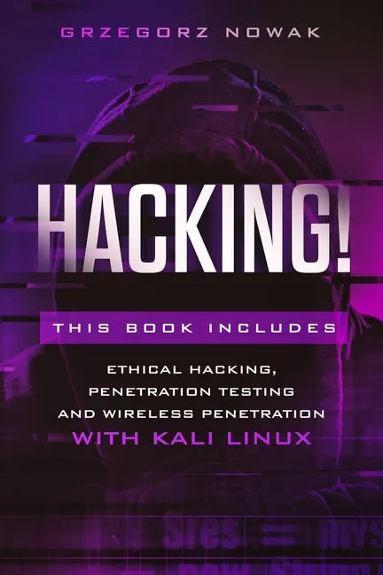 Hacking!: This book includes: A Guide to Ethical Hacking, Penetration Testing and Wireless Penetration with KALI LINUX - Paperback