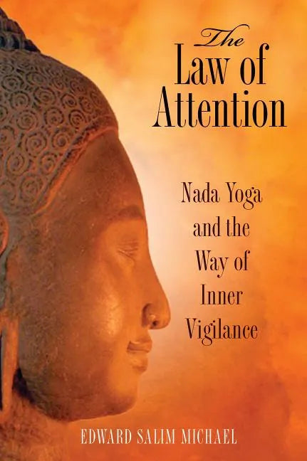 The Law of Attention: Nada Yoga and the Way of Inner Vigilance - Paperback
