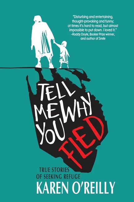 Tell Me Why You Fled: True Stories of Seeking Refuge - Paperback