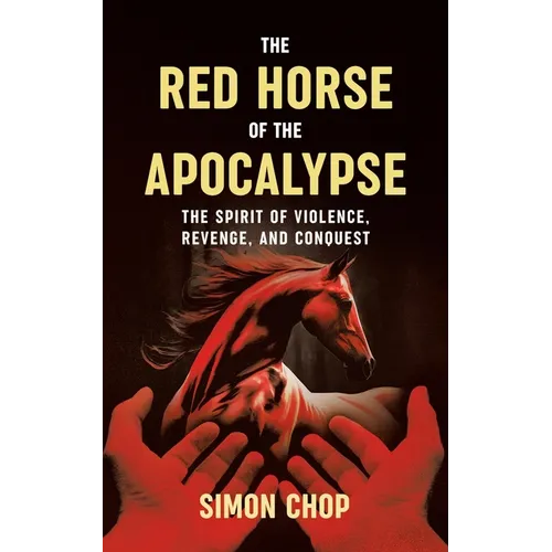 The Red Horse of the Apocalypse: The Spirit of Violence, Revenge, and Conquest - Paperback
