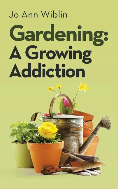 Gardening: A Growing Addiction - Paperback