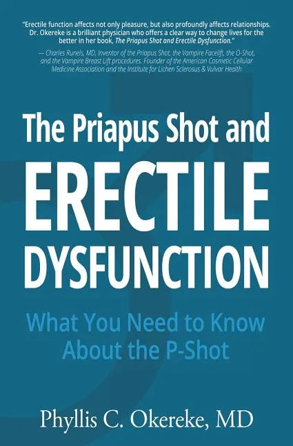 The Priapus Shot and Erectile Dysfunction: What You Need to Know About the P-Shot - Paperback