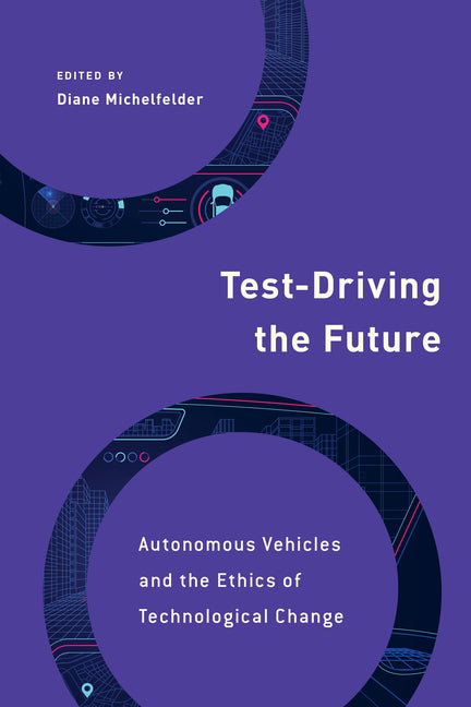 Test-Driving the Future: Autonomous Vehicles and the Ethics of Technological Change - Paperback