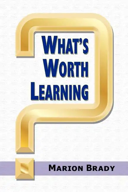 What's Worth Learning? - Paperback