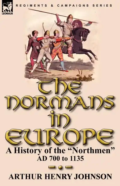 The Normans in Europe: a History of the 