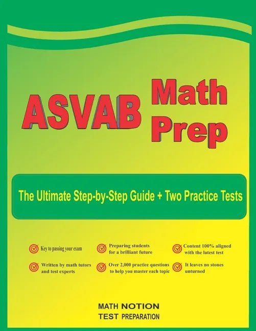 ASVAB Math Prep: The Ultimate Step by Step Guide Plus Two Full-Length ASVAB Practice Tests - Paperback