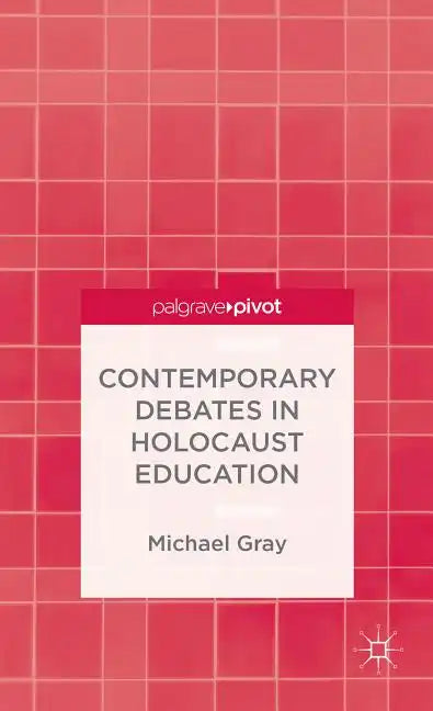 Contemporary Debates in Holocaust Education - Hardcover
