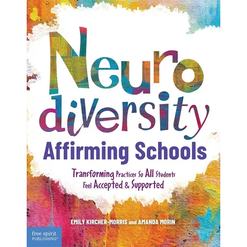 Neurodiversity-Affirming Schools: Transforming Practices So All Students Feel Accepted & Supported - Paperback
