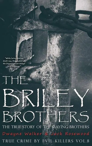 The Briley Brothers: The True Story of The Slaying Brothers: Historical Serial Killers and Murderers - Paperback