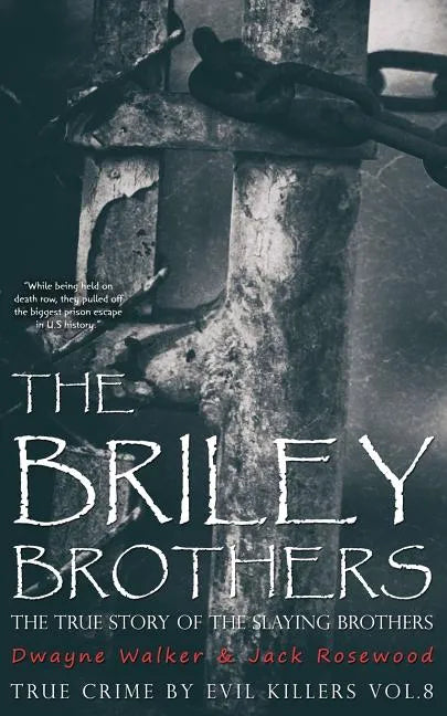 The Briley Brothers: The True Story of The Slaying Brothers: Historical Serial Killers and Murderers - Paperback