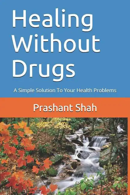 Healing Without Drugs: A Simple Solution to Your Health Problems - Paperback