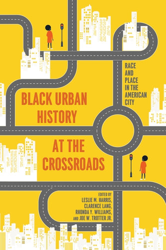 Black Urban History at the Crossroads: Race and Place in the American City - Hardcover