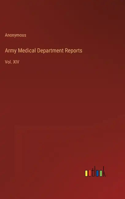 Army Medical Department Reports: Vol. XIV - Hardcover