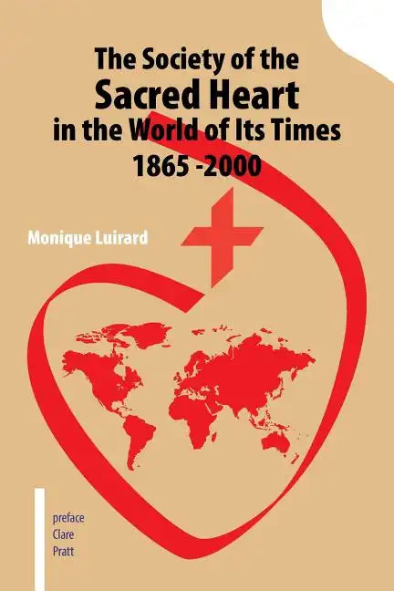 The Society of the Sacred Heart in the World of Its Times 1865 -2000 - Paperback