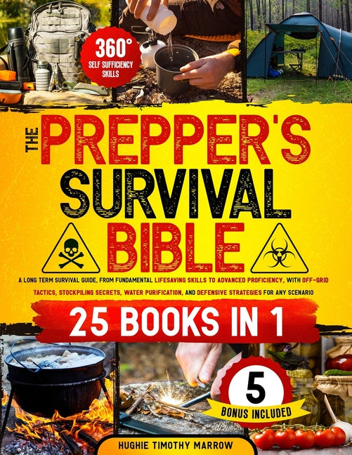 The Prepper's Survival Bible [25 Books in 1]: from Fundamental Lifesaving Skills to Advanced Proficiency, with Off-Grid Tactics, Stockpiling Secrets, - Paperback