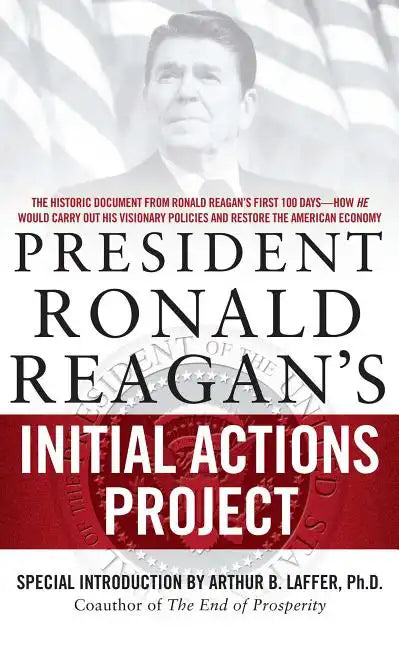 President Ronald Reagan's Initial Actions Project - Paperback