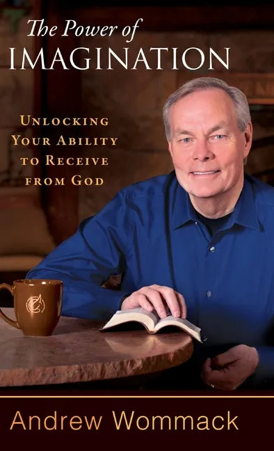 The Power of Imagination: Unlocking Your Ability to Receive from God - Hardcover