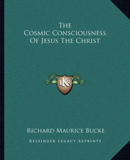 The Cosmic Consciousness of Jesus the Christ - Paperback