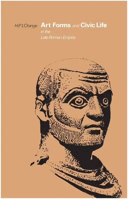 Art Forms and Civic Life in the Late Roman Empire - Paperback