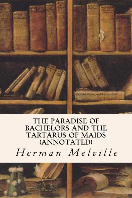 The Paradise of Bachelors and the Tartarus of Maids (annotated) - Paperback