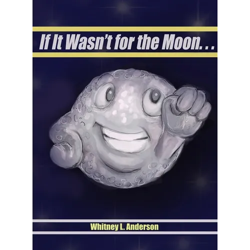 If It Wasn't for the Moon... - Hardcover