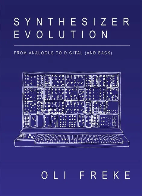 Synthesizer Evolution: From Analogue to Digital (and Back) - Paperback