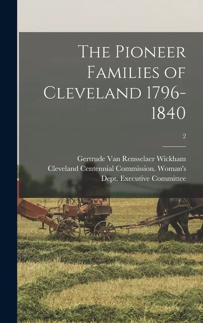 The Pioneer Families of Cleveland 1796-1840; 2 - Hardcover