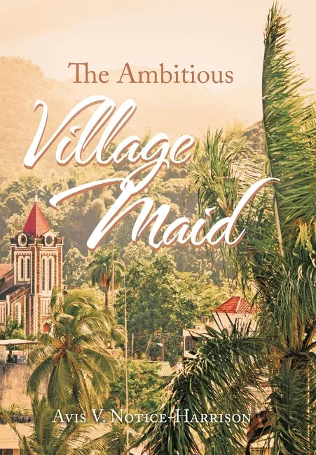 The Ambitious Village Maid - Hardcover
