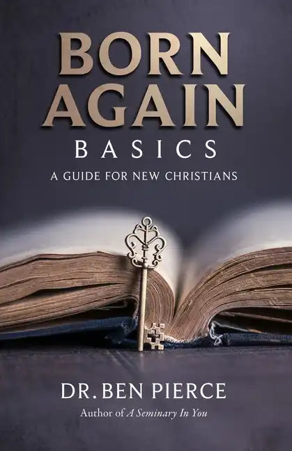 Born Again Basics: A Guide Book For New Christians - Paperback