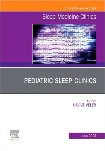 Pediatric Sleep Clinics, an Issue of Sleep Medicine Clinics: Volume 18-2 - Hardcover