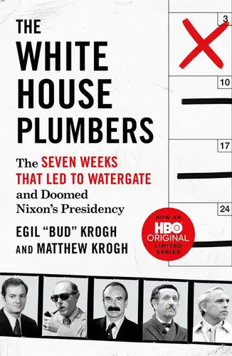 The White House Plumbers: The Seven Weeks That Led to Watergate and Doomed Nixon's Presidency - Paperback
