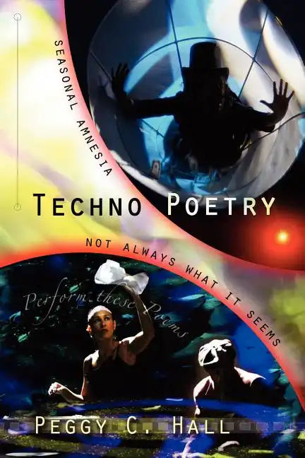 Techno Poetry: Seasonal Amnesia & Not Always What It Seems - Paperback