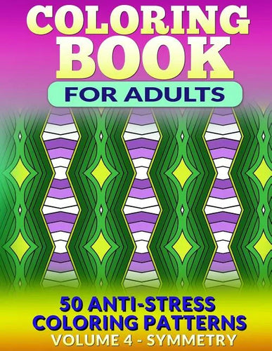Coloring Book for Adults - Vol 4 Symmetry: 50 Anti-Stress Coloring Patterns - Paperback