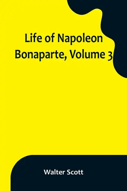 Life of Napoleon Bonaparte, Volume 3 - Paperback