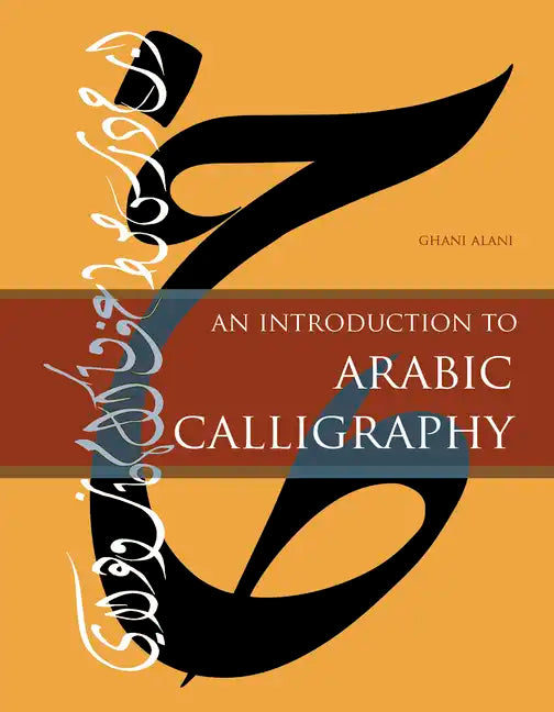 An Introduction to Arabic Calligraphy - Hardcover