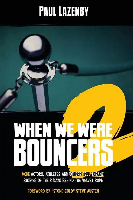 When We Were Bouncers 2: More Actors, Athletes and Others Tell Insane Stories of Their Days Behind the Velvet Rope - Paperback