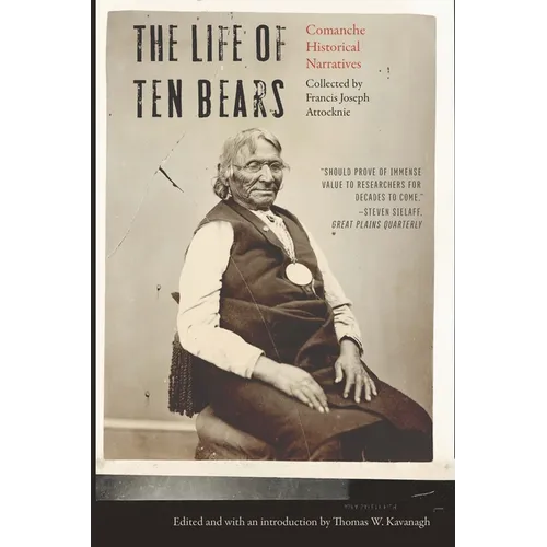The Life of Ten Bears: Comanche Historical Narratives - Paperback