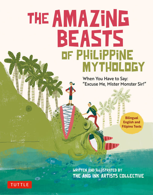 The Amazing Beasts of Philippine Mythology: When You Have to Say: Excuse Me, Mister Monster Sir! (Bilingual English and Filipino Texts) - Paperback