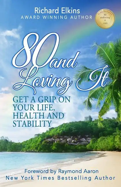 80 and Loving It: Get A Grip On Your Life, Health and Stability - Paperback