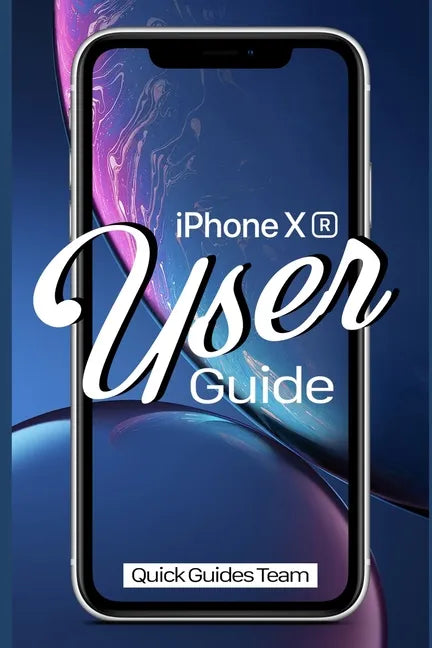 iPhone XR User Guide: The Essential Manual How To Set Up And Start Using Your New iPhone - Paperback