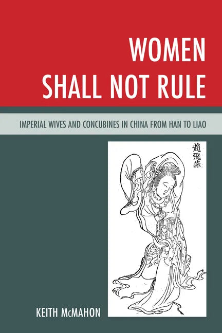 Women Shall Not Rule: Imperial Wives and Concubines in China from Han to Liao - Paperback