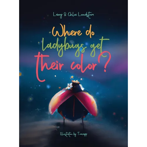Where do ladybugs get their color? - Hardcover