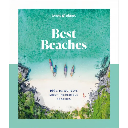 Lonely Planet Best Beaches: 100 of the World's Most Incredible Beaches - Hardcover