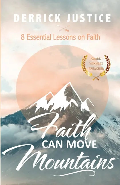 Faith Can Move Mountains: 8 Essential Lessons on Faith - Paperback