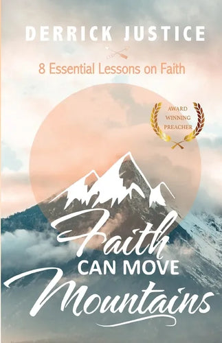 Faith Can Move Mountains: 8 Essential Lessons on Faith - Paperback