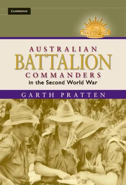 Australian Battalion Commanders in the Second World War - Hardcover