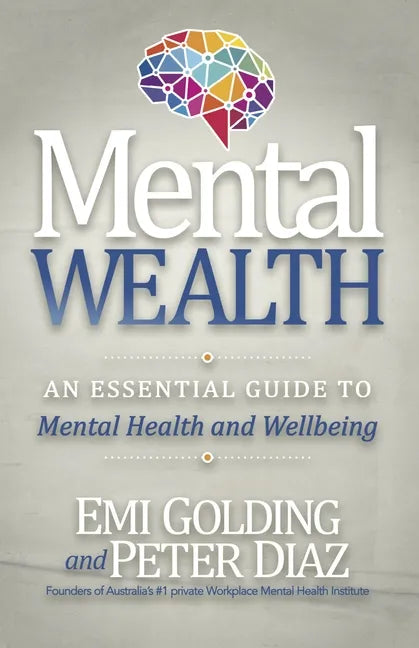 Mental Wealth: An Essential Guide to Workplace Mental Health and Wellbeing - Paperback